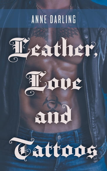 Leather, Love and Tattoos - Anne Darling