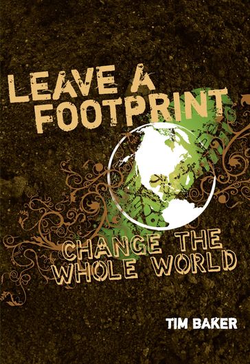 Leave a Footprint - Change The Whole World - Tim Baker