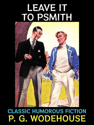 Leave it to Psmith - P. G. Wodehouse