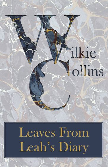 Leaves From Leah's Diary - Collins Wilkie