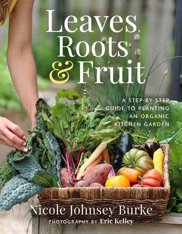 Leaves, Roots & Fruit - Nicole Johnsey Burke