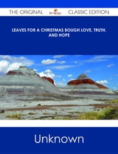 Leaves for a Christmas Bough Love, Truth, and Hope - The Original Classic Edition