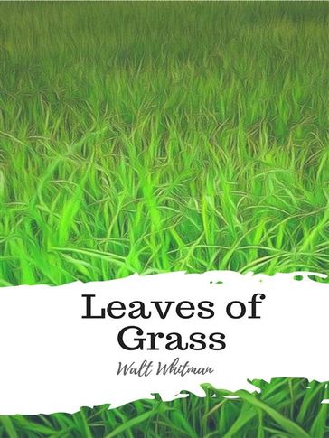 Leaves of Grass - Walt Whitman