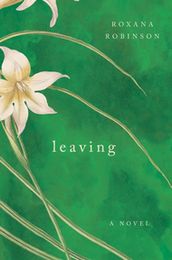 Leaving: A Novel