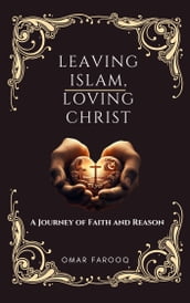 Leaving Islam, Loving Christ