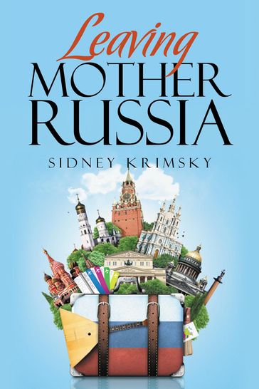 Leaving Mother Russia - Sidney Krimsky