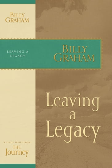 Leaving a Legacy - Billy Graham