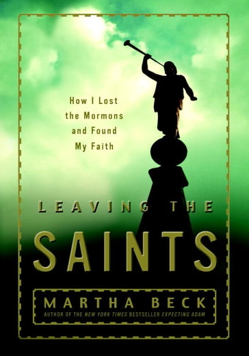 Leaving the Saints - Martha Beck