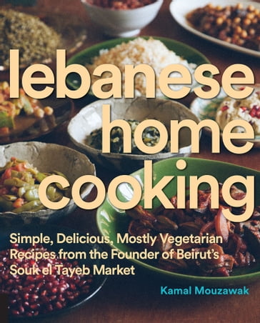 Lebanese Home Cooking - Kamal Mouzawak