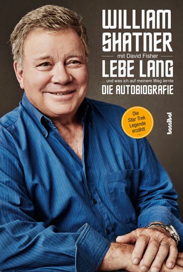 Lebe Lang ... und was ich auf meinem Weg lernte - David Fisher - William Shatner