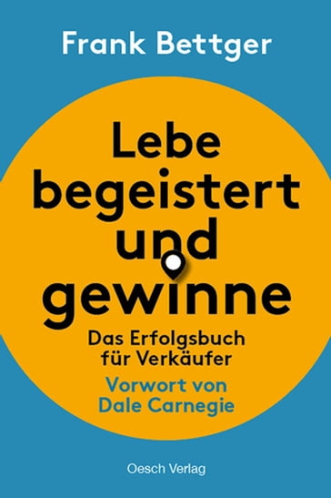 Lebe begeistert und gewinne - Frank Bettger