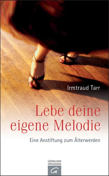 Lebe deine eigene Melodie - Irmtraud Tarr