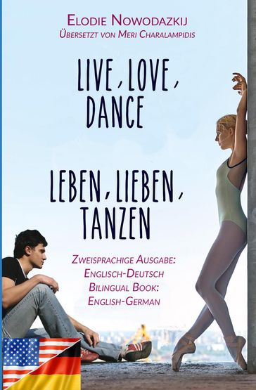 Leben, Lieben, Tanzen / Live, Love, Dance (Zweisprachige Ausgabe: Englisch-Deutsch) - Elodie Nowodazkij