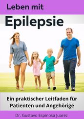 Leben mit Epilepsie Ein praktischer Leitfaden für Patienten und Angehörige