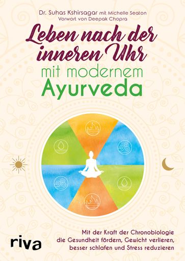 Leben nach der inneren Uhr mit modernem Ayurveda - Michelle Seaton - Suhas G. Kshirsagar