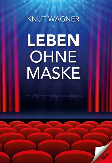 Leben ohne Maske - Knut Wagner