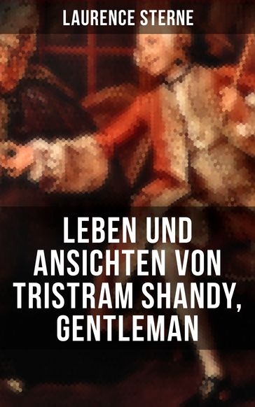 Leben und Ansichten von Tristram Shandy, Gentleman - Laurence Sterne