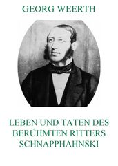 Leben und Taten des berühmten Ritters Schnapphahnski