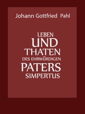 Leben und Thaten des ehrwürdigen Paters Simpertus