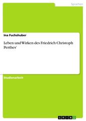 Leben und Wirken des Friedrich Christoph Perthes 