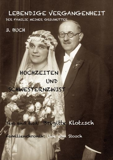 Lebendige Vergangenheit der Familie meiner Großmutter, 3. Buch - Brigitte Klotzsch - Uwe von Stosch