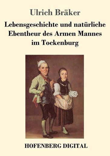 Lebensgeschichte und natürliche Ebentheur des Armen Mannes im Tockenburg - Ulrich Braker
