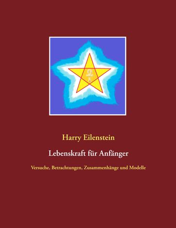 Lebenskraft für Anfänger - Harry Eilenstein