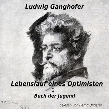 Lebenslauf eines Optimisten - Bernd Ungerer - Ludwig Ganghofer