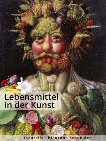 Lebensmittel in der Kunst - Donatella Chiancone-Schneider