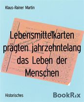 Lebensmittelkarten prägten jahrzehntelang das Leben der Menschen