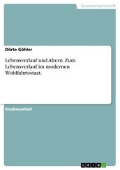 Lebensverlauf und Altern. Zum Lebensverlauf im modernen Wohlfahrtsstaat.