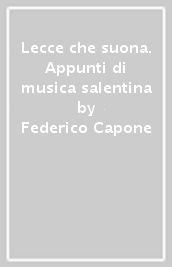 Lecce che suona. Appunti di musica salentina