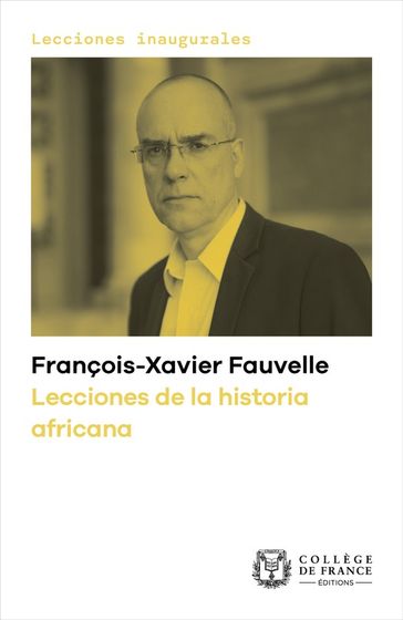 Lecciones de la historia africana - François-Xavier Fauvelle