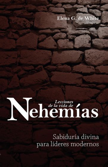 Lecciones de la vida de Nehemías - Elena G. de White