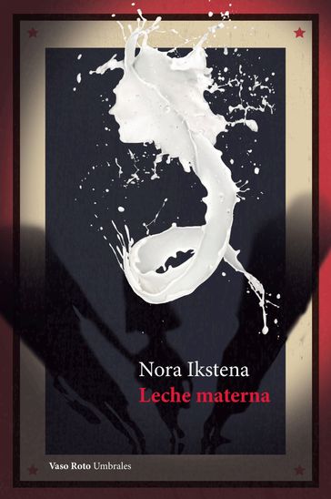 Leche materna - Nora Ikstena