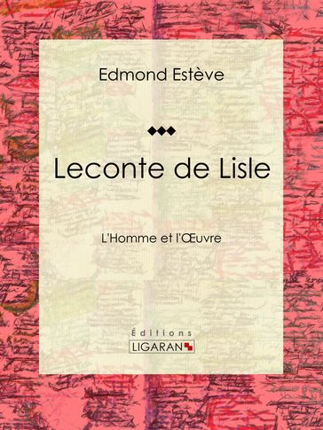 Leconte de Lisle - Edmond Estève - Ligaran