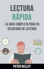 Lectura Rápida: La Guía Completa Para Su Velocidad De Lectura