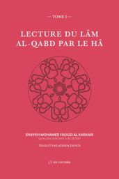 Lecture du Lâm al-Qabd par le Hâ (Tome 1)