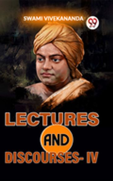 Lectures And Discourses-IV - Swami Vivekananda