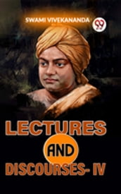 Lectures And Discourses-IV