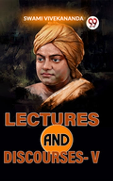 Lectures And Discourses-V - Swami Vivekananda