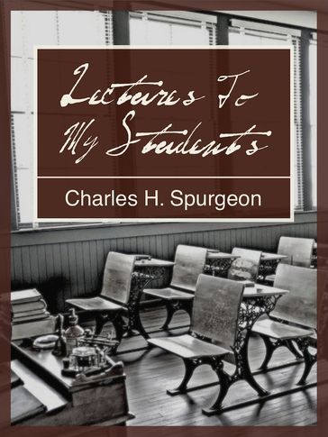 Lectures To My Students - Charles Spurgeon