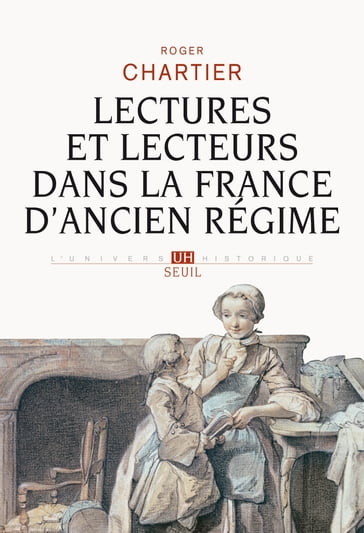 Lectures et lecteurs dans la France d'Ancien Régime - Roger Chartier