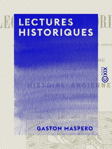 Lectures historiques - Histoire ancienne : Égypte, Assyrie - Gaston Maspero