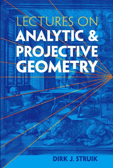 Lectures on Analytic and Projective Geometry - Dirk J. Struik