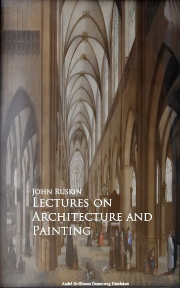 Lectures on Architecture and Painting - John Ruskin