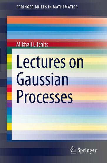 Lectures on Gaussian Processes - Mikhail Lifshits