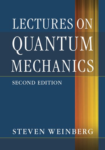 Lectures on Quantum Mechanics - Steven Weinberg