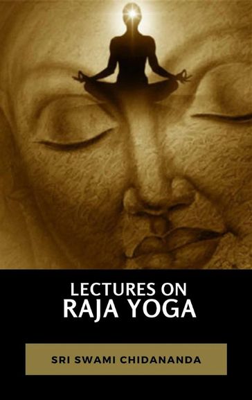 Lectures on Raja Yoga - Sri Swami