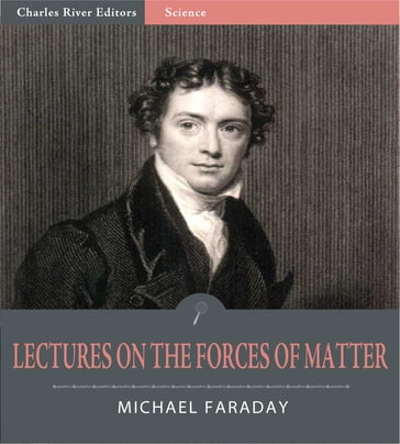 Lectures on the Forces of Matter - Michael Faraday